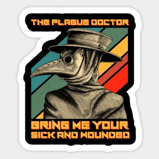 The Plague Doctor Bring Me Your Sick And Wounded Sticker